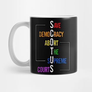 Save Democracy Abort The Supreme Court LGBTQ Gay Rights Equality Mug